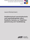 Buchcover Dreidimensional nanostrukturierte und superhydrophobe mikrofluidische Systeme zur Tröpfchengenerierung und -handhabung