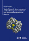 Buchcover Weiterführende Untersuchungen zur Darstellung und Reaktivität von metalloiden Germaniumclustern
