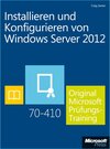 Buchcover Installieren und Konfigurieren von Windows Server 2012 –  Original Microsoft Prüfungstraining 70-410 (Buch + E-Book)