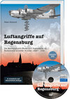 Buchcover Luftangriffe auf Regensburg – Die Messerschmitt-Werke und Regensburg im Fadenkreuz alliierter Bomber 1939 – 1945