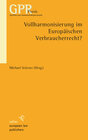 Buchcover Vollharmonisierung im Europäischen Verbraucherrecht