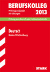 Buchcover Berufskolleg, Baden-Württemberg / Deutsch 2013 Prüfung zum Erwerb der Fachhochschulreife