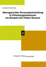 Buchcover Altersgerechte Personalentwicklung in Polizeiorganisationen am Beispiel der Polizei Bremen