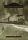Buchcover 125 Jahre Arlbergbahn