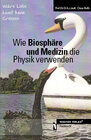 Buchcover Wie Biosphäre und Medizin die Physik verwenden