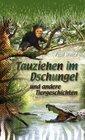 Buchcover Tauziehen im Dschungel und andere Tiergeschichten