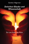 Buchcover Zwischen Glaube und Wissenschaft - Ein Laie findet die Mitte