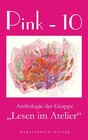 Buchcover Pink - 10. Anthologie der Gruppe "Lesen im Atelier"