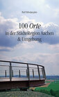 Buchcover 100 Orte in der StädteRegion Aachen & Umgebung