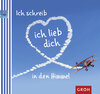 Buchcover Ich schreib "Ich lieb dich" in den Himmel