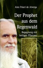 Buchcover Der Prophet aus dem Regenwald. Begegnung mit heiligen Pflanzen (Gebundene Ausgabe)