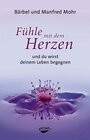 Buchcover Fühle mit dem Herzen und du wirst deinem Leben begegnen (Gebundene Ausgabe)