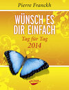 Buchcover Wünsch es dir einfach – Tag für Tag 2014
