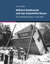 Buchcover Wilfried Stallknecht und das industrielle Bauen