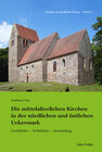 Buchcover Die mittelalterlichen Kirchen in der nördlichen und östlichen Uckermark