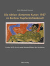 Buchcover Die Aktion »Entartete Kunst« 1937 im Berliner Kupferstichkabinett