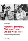 Buchcover Alexander Schmorell, Christoph Probst und die Weiße Rose