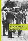 Buchcover Der 20. Juli 1944 im "Führerhauptquartier Wolfschanze"