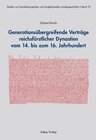 Buchcover Generationsübergreifende Verträge reichsfürstlicher Dynastien vom 14. bis zum 16. Jahrhundert