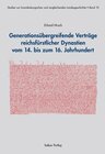 Generationsübergreifende Verträge reichsfürstlicher Dynastien vom 14. bis zum 16. Jahrhundert width=