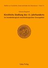 Buchcover Studien zur Geschichte, Kunst und Kultur der Zisterzienser / Kirchliche Siedlung des 13. Jahrhunderts im brandenburgisch