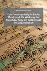 Buchcover Das Demutsprinzip in Bachs Musik und die Wirkung der Kunst der Fuge im Erstkontakt mit Jugendlichen