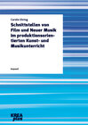 Buchcover Schnittstellen von Film und Neuer Musik im produktionsorientierten Kunst- und Musikunterricht