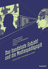 Buchcover Das handelnde Subjekt und die Medienpädagogik