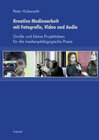 Buchcover Kreative Medienarbeit mit Fotografie, Video und Audio