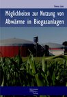 Buchcover Möglichkeiten zur Nutzung von Abwärme aus Biogasanlagen