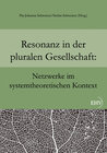 Buchcover Resonanz in der pluralen Gesellschaft: Netzwerke im systemtheoretischen Kontext