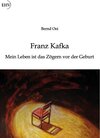 Buchcover Franz Kafka: Mein Leben ist das Zögern vor der Geburt