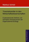 Buchcover Theorietransfer in den Wirtschaftswissenschaften: Explanatorische Defizite und normative Konsequenzen der Organizational