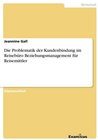 Buchcover Die Problematik der Kundenbindung im Reisebüro Beziehungsmanagement für Reisemittler