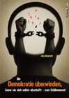 Buchcover Die Demokratie überwinden, bevor sie sich selbst abschafft − zum Schlimmeren!