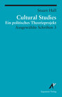 Buchcover Ausgewählte Schriften / Cultural Studies - Ein politisches Theorieprojekt