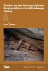 Buchcover Studien zu den bronzezeitlichen Bergbauhölzern im Mitterberger Gebiet
