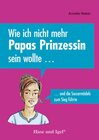 Buchcover Wie ich nicht mehr Papas Prinzessin sein wollte ...