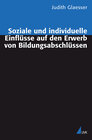Buchcover Soziale und individuelle Einflüsse auf den Erwerb von Bildungsabschlüssen