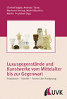 Buchcover Luxusgegenstände und Kunstwerke vom Mittelalter bis zur Gegenwart