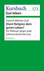 Buchcover Dient Religion dem guten Leben?