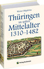 Buchcover Thüringen im späten Mittelalter 1310–1482. [Band 4 von 6]