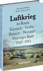 Buchcover Luftkrieg im Raum Eisenach – Gotha – Hainich – Werratal – Thüringer Wald 1943–1945