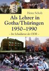 Buchcover Als Lehrer in Gotha/Thüringen 1950–1990