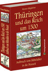 Buchcover Thüringen und das Reich um 1500. Aufbruch vom Mittelalter in die Neuzeit [Band 6 von 6]