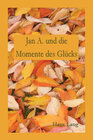 Buchcover Jan A. und die Momente des Glücks