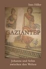 Buchcover Gaziantep oder Johanna und Selim zwischen den Welten