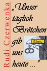 Buchcover "Unser täglich Brötchen gib uns heute..."