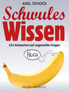 Buchcover Schwules Wissen - 333 Antworten auf ungestellte Fragen