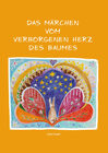 Buchcover Das Märchen vom verborgenen Herz des Baumes